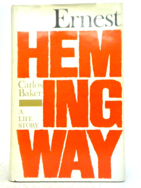 Ernest Hemingway A Life Story von Carlos Baker