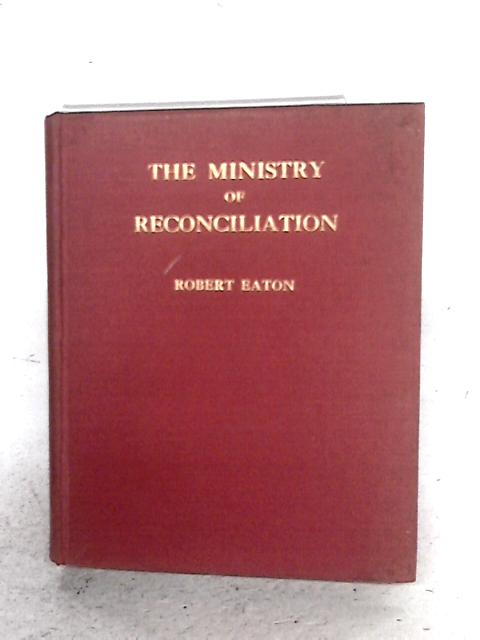 The Ministry Of Reconciliation - Chapters On Confession By Robert Eaton