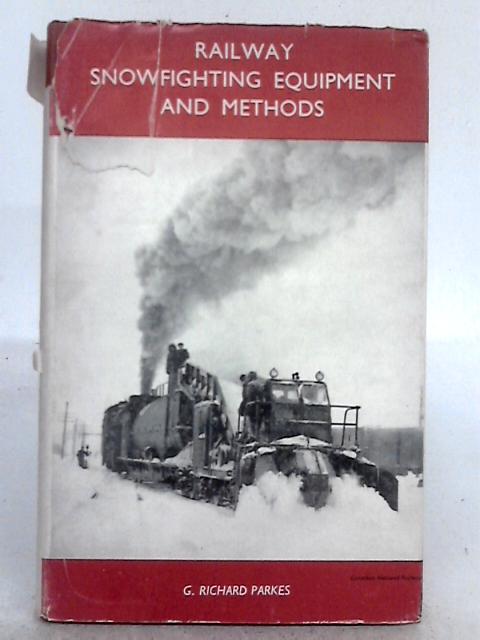 Railway Snowfighting Equipment and Methods By G. Richard Parkes
