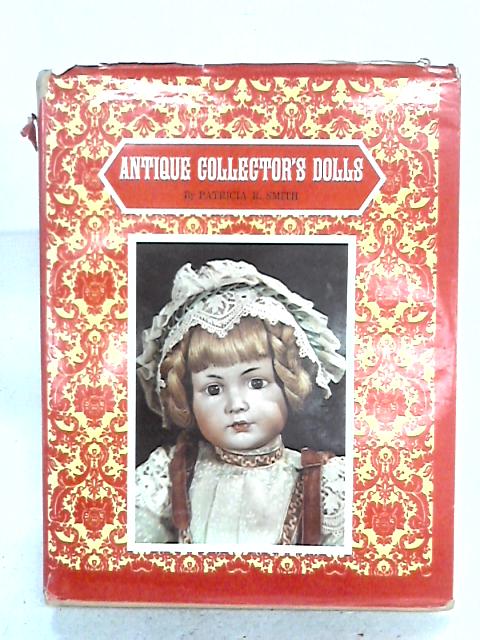 Antique Collector's Dolls First Series By Patricia R. Smith