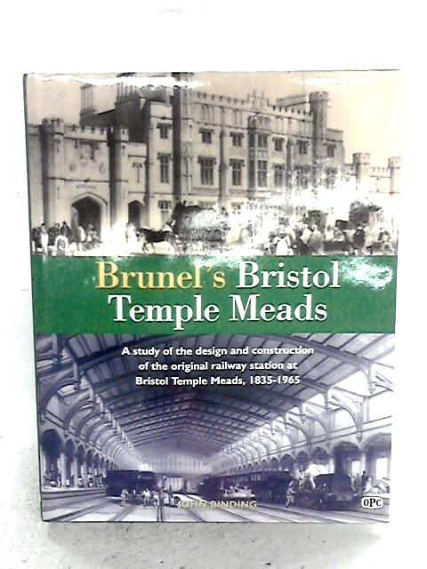 Brunel's Bristol Temple Meads By John Binding