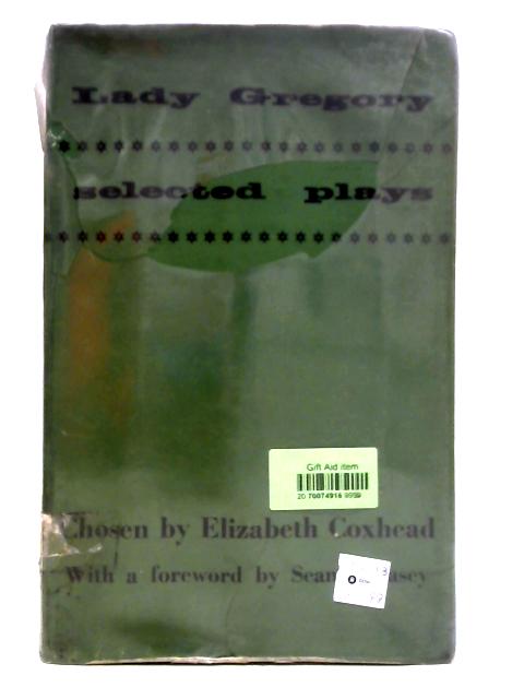 Lady Gregory: Selected Plays By Elizabeth Coxhead (Edit).