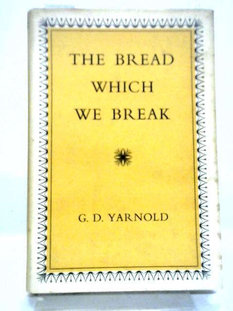 The Bread Which We Break By G. D. Yarnold