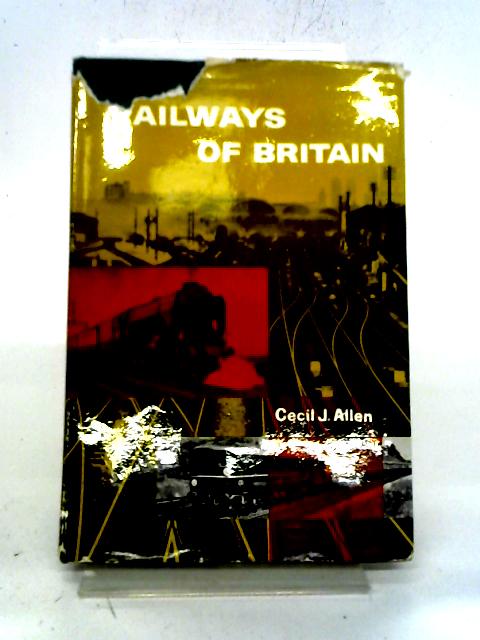 Railways of Britain By C.J Allen