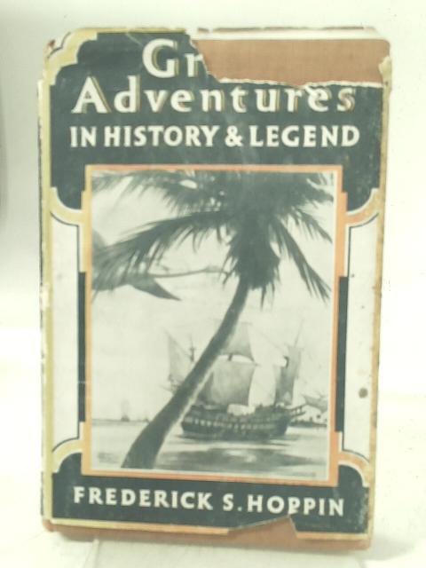Great Adventures In History And Legend By Frederick S. Hoppin