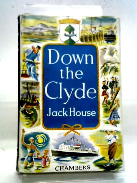Down The Clyde. By Jack House