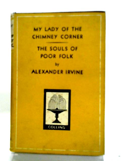 My Lady Of The Chimney Corner & The Souls Of Poor Folk By Alexander Irvine