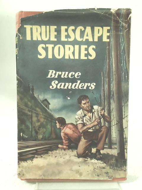 True Escape Stories By Bruce Sanders