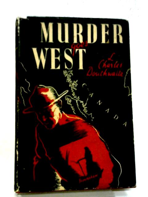 Murder Goes West By L. Charles Douthwaite