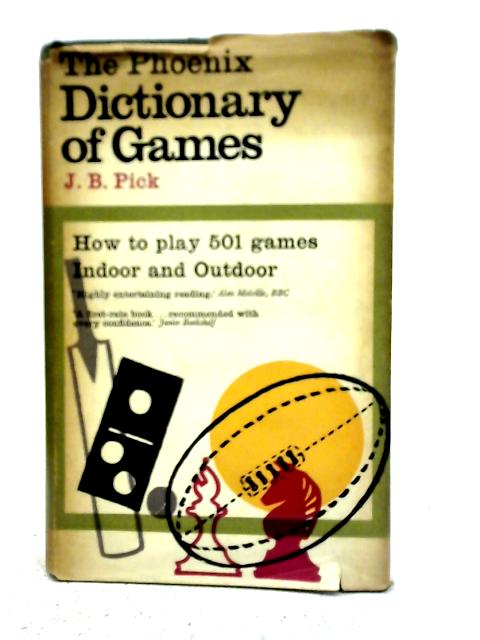The Phoenix Dictionary of Games. Outdoor, Covered Court, and Gymnasium, Indoor. How to Play 501 Games By J.B.Pick