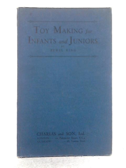 Toy Making for Infants and Juniors By Ethel King
