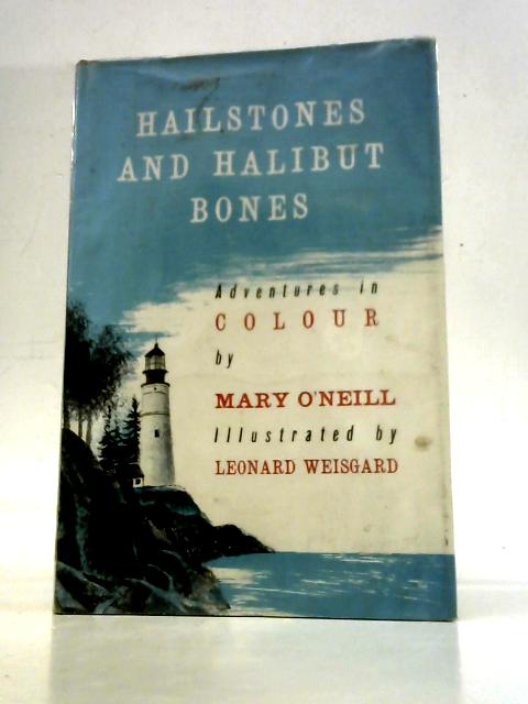Hailstones and Halibut Bones - Adventures in Colour par Mary O'Neill