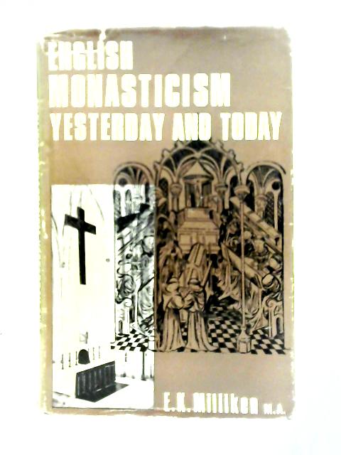 English Monasticism Yesterday and Today By E.K.Milliken