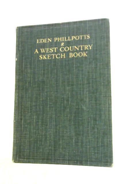 A West Country Sketch Book By Eden Phillpotts