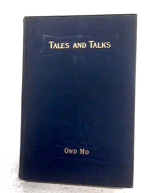 Tales And Talks. von Owd Mo (Moses Welsby).