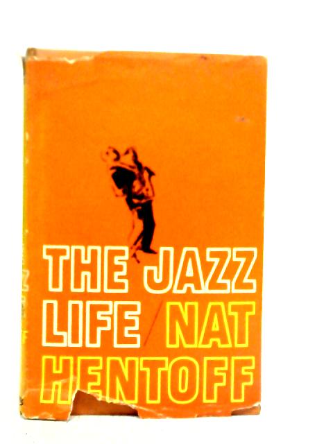 The Jazz Life By Nat Hentoff
