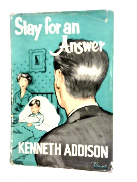Stay For An Answer By Kenneth Addison