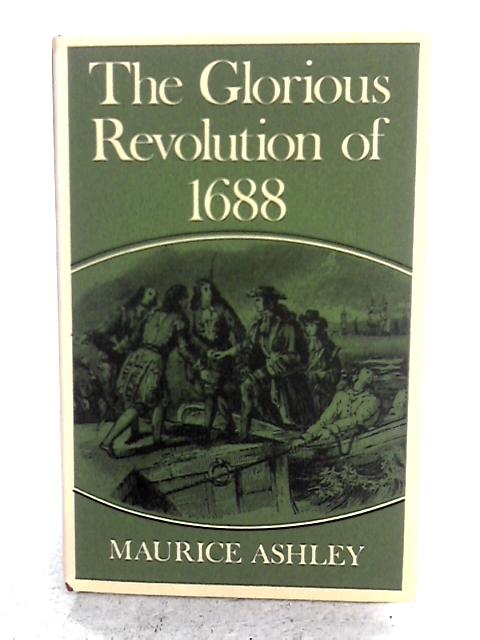 The Glorious Revolution of 1688 By Ashley Maurice