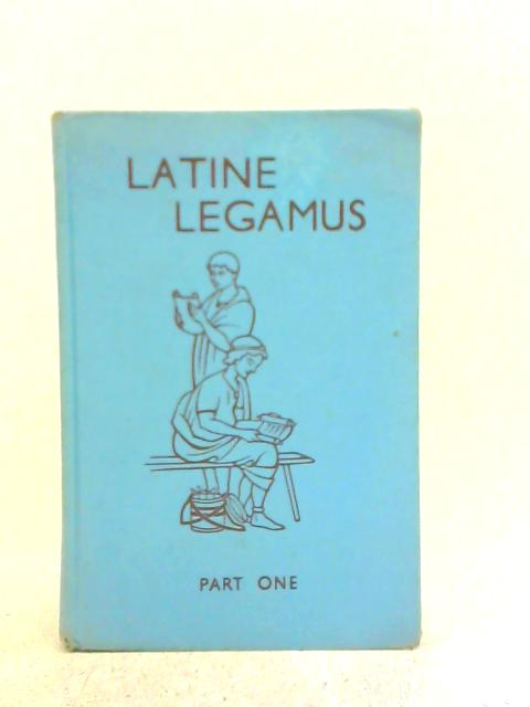 Latine Legamus Part One By J.A.Harrison