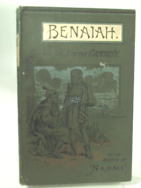 Benaiah A Tale of the Captivity By Mrs Webb