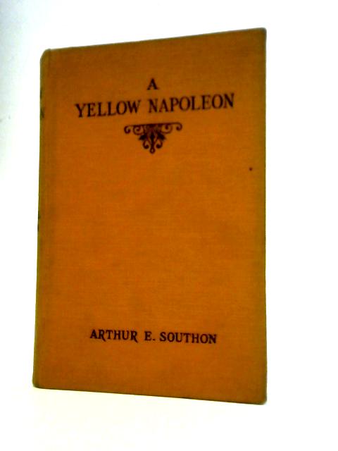 A Yellow Napoleon: A Romance of West Africa By Arthur E.Southon