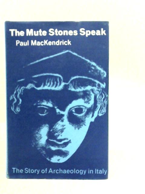 The Mute Stones Speak By Paul MacKendrick