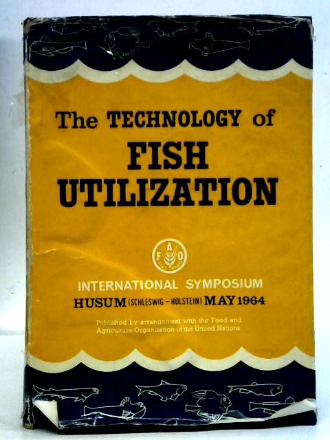 The Technology of Fish Utilization: Contributions from Research By Rudolf Kreuzer