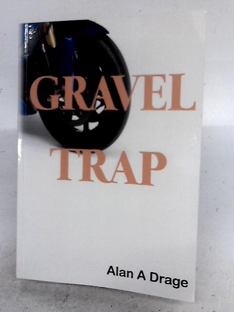 Gravel Trap By Alan A. Drage
