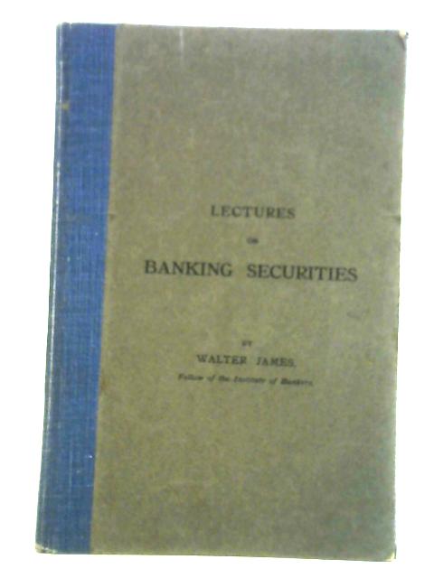 Lectures on banking securities von Walter James