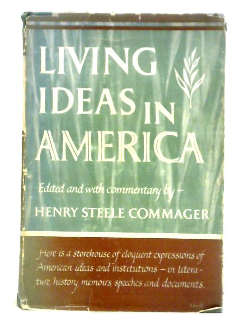 Living Ideas in America By Henry Steele Commager