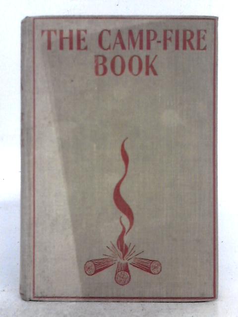 The Camp-Fire Book: Ceremonies, Costumes, Rounds, Songs, Yells, Stunts and Games for Indoor and Outdoor Camp-fires By D.G. Turner
