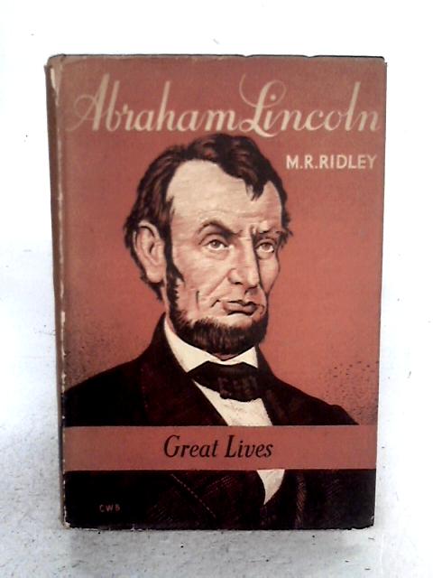 Abraham Lincoln By M.R. Ridley