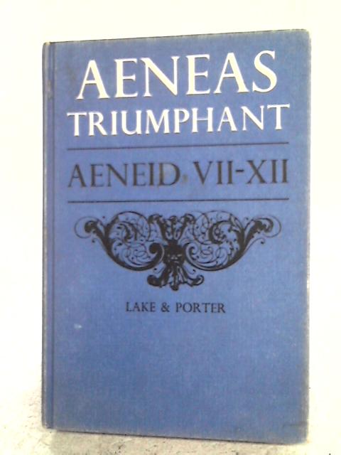 Aeneas Triumphant By Virgil with E.D.C. Lake and F.S. Porter