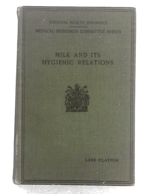 Milk and Its Hygienic Relations By Janet E. Lane-Claypon