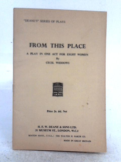 From This Place: a Play in One Act for Eight Women By Cecil Widdows