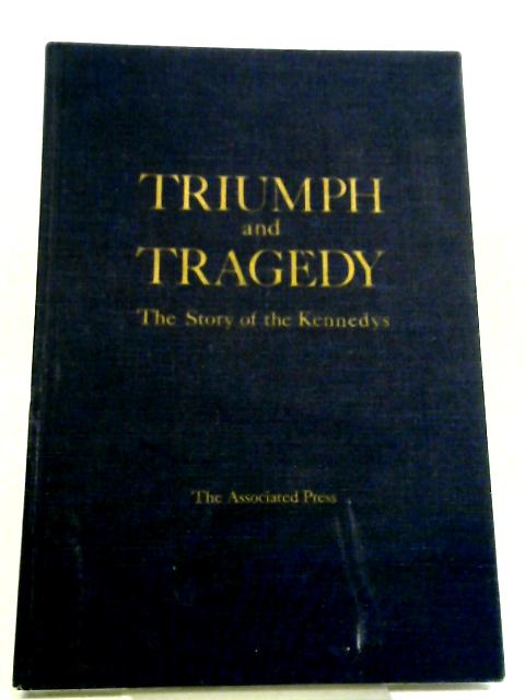 Triumph And Tragedy: The Story Of The Kennedys By Sidney C. Moody