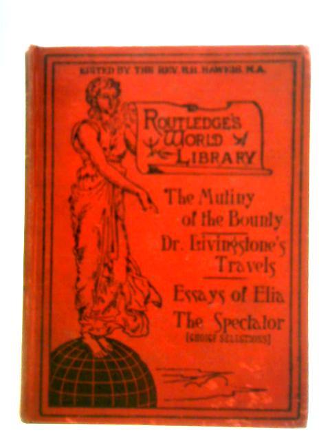 The Mutiny of the Bounty; Dr Livingstone's Travels; Essays of Elia; The Spectator By Rev. H. R. Haweis (Ed.)