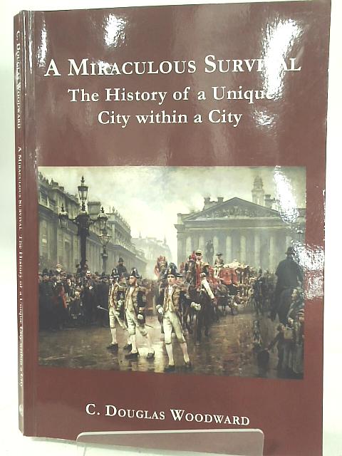 A Miraculous Survival: The History of a Unique City Within a City By C. Douglas Woodward