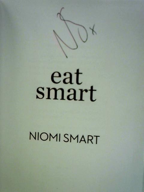 Eat Smart - What to Eat in a Day - Every Day By Niomi Smart