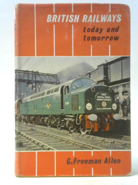 British Railways Today and Tomorrow par G Freeman Allen