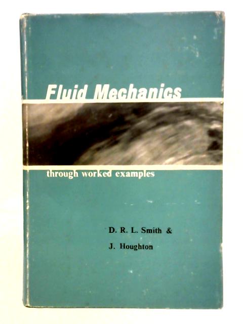Fluid Mechanics Through Worked Examples By D. R. L. Smith and J. Houghton.