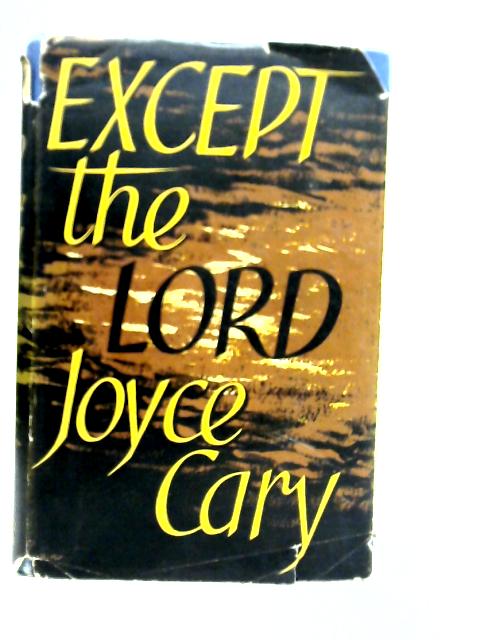 Except the Lord By Joyce Cary