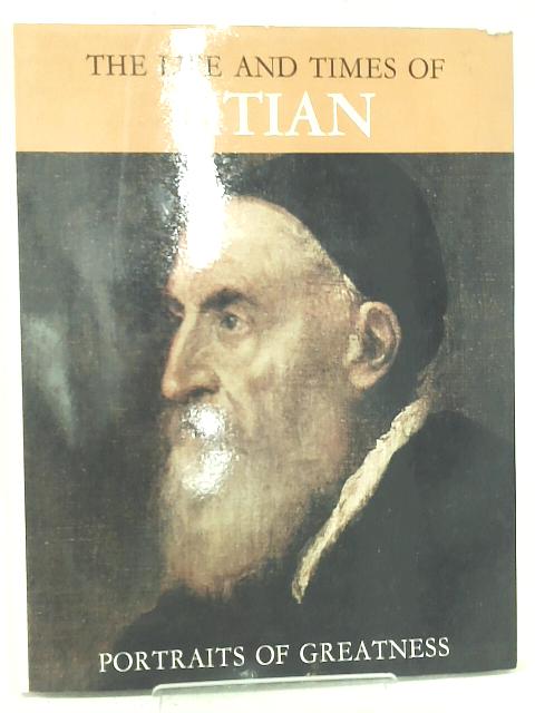 The Life and Times of Titian By Liana Bortolon