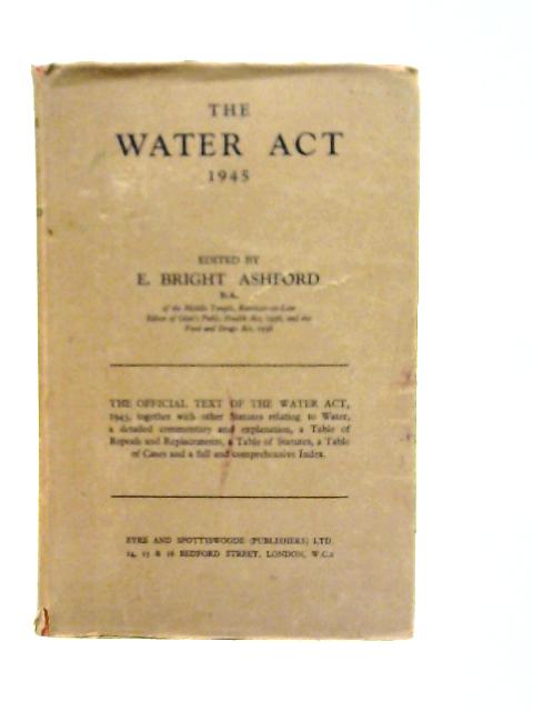 The Water Act 1945 By E. Bright Ashford