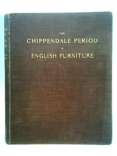 The Chippendale Period in English Furniture By K. Warren Clouston