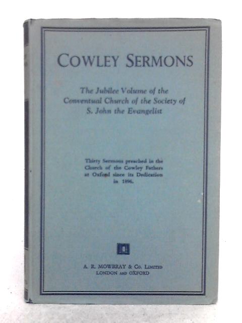 Cowley Sermons; the Jubilee Volume of the Conventual Church of S. John the Evangelist von A.R. Mowbray & Company Limited