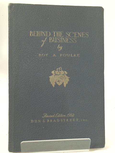 Behind the Scenes of Business By Roy Anderson Foulke