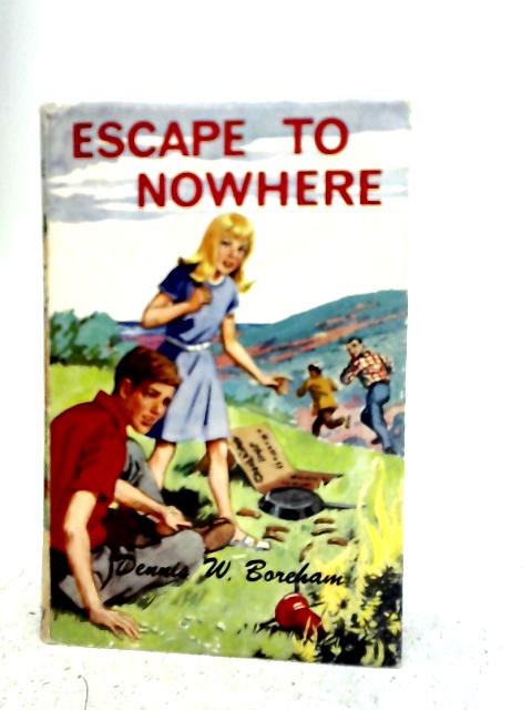 Escape to Nowhere By Dennis W. Boreham