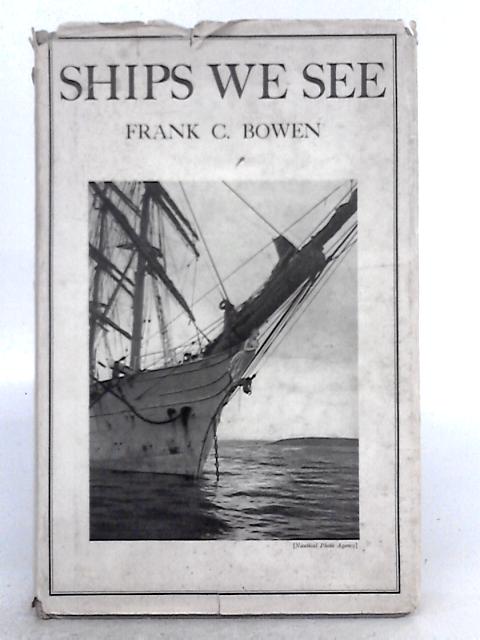 Ships We See By Frank C. Bowen