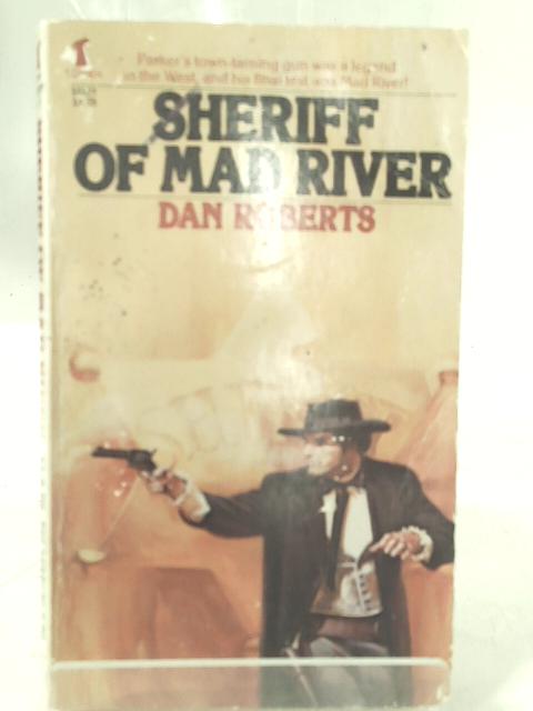 Sheriff Of Mad River By Dan Roberts